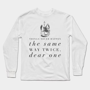 Things Never Happen the Same Way Twice, Dear One Long Sleeve T-Shirt
